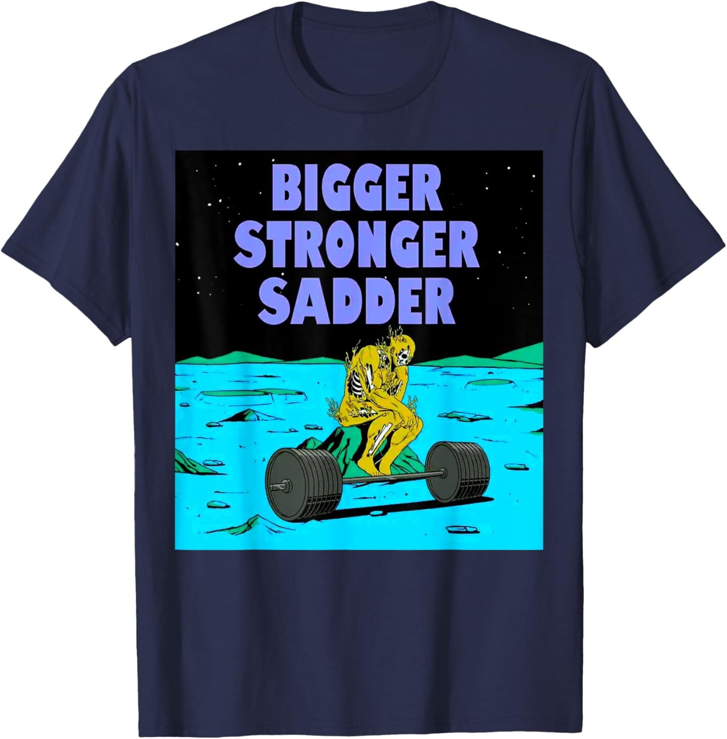 Bigger Stronger Sadder Weightlifting Bodybuilding Fitness T-Shirt - T-Shirt | Navy