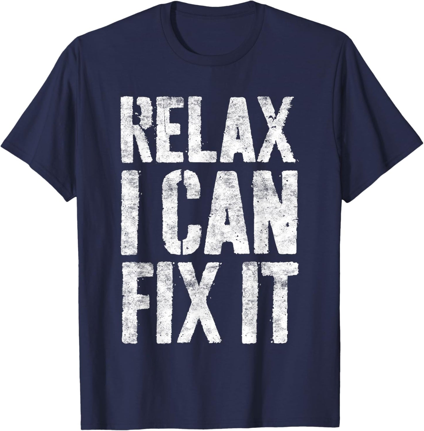 Relax I Can Fix It Shirt Funny Handyman Mechanic T-Shirt - T-Shirt | Navy