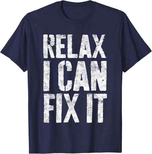 Relax I Can Fix It Shirt Funny Handyman Mechanic T-Shirt - T-Shirt | Navy