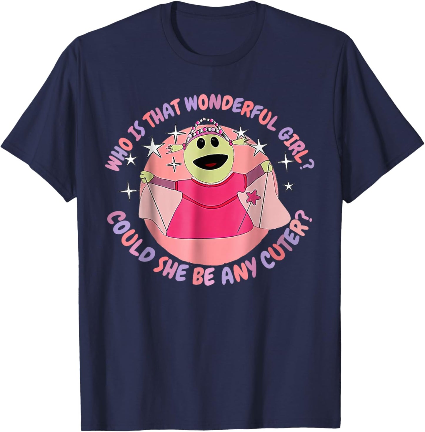Who Is That Wonderful Girl Could She Be Any Cuter T-Shirt - T-Shirt | Navy