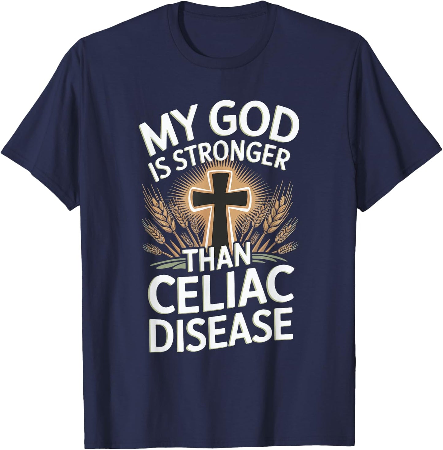 My God Is Stronger Than Celiac Disease T-Shirt - T-Shirt | Navy