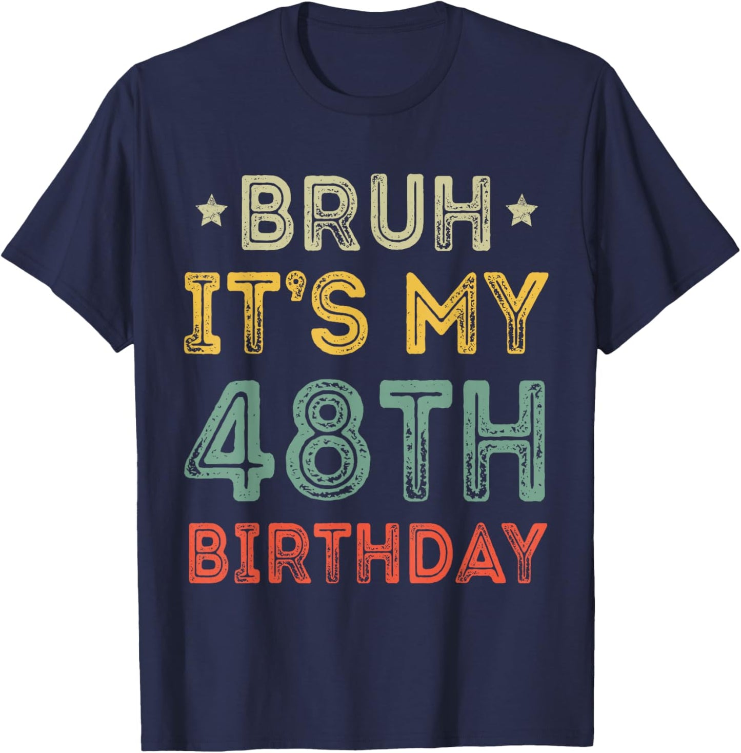 Bruh It's My 48th Birthday 48th Year Old 48 Birthday Vintage T-Shirt - T-Shirt | Navy