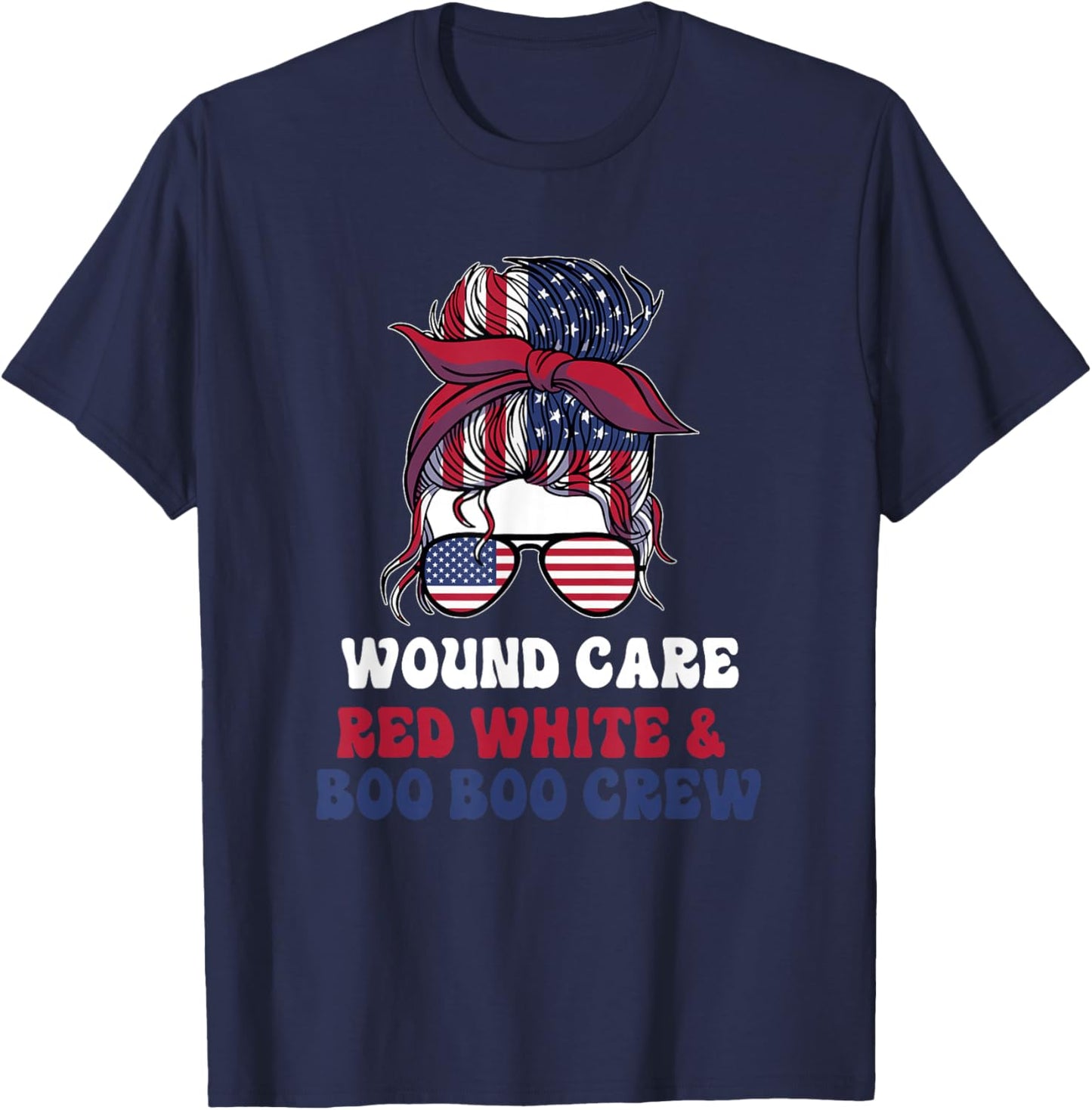 Wound Care Nurse Messy Bun July 4th American T-Shirt - T-Shirt | Navy