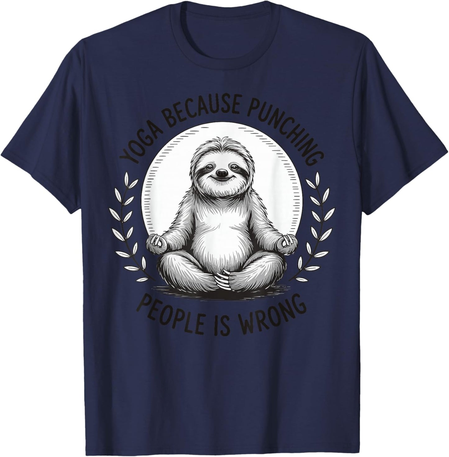 Yoga Because Punching People Is Wrong T-Shirt - T-Shirt | Navy