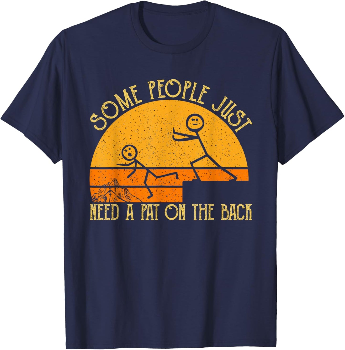 Some People Just Need A Pat On The Back - Sarcastic Vintage T-Shirt - T-Shirt | Navy
