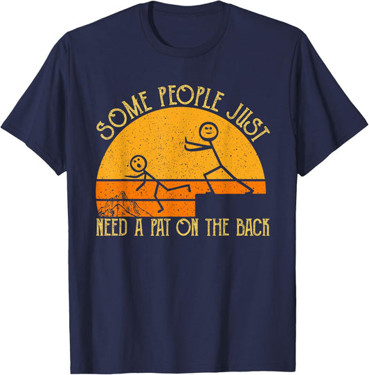 Some People Just Need A Pat On The Back - Sarcastic Vintage T-Shirt - T-Shirt | Navy