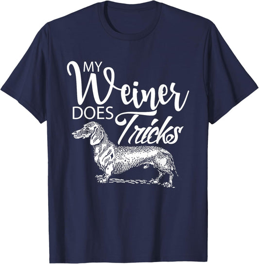 My Weiner Does Tricks - Funny Dachsund & Weiner Dog Owner T-Shirt - T-Shirt | Navy