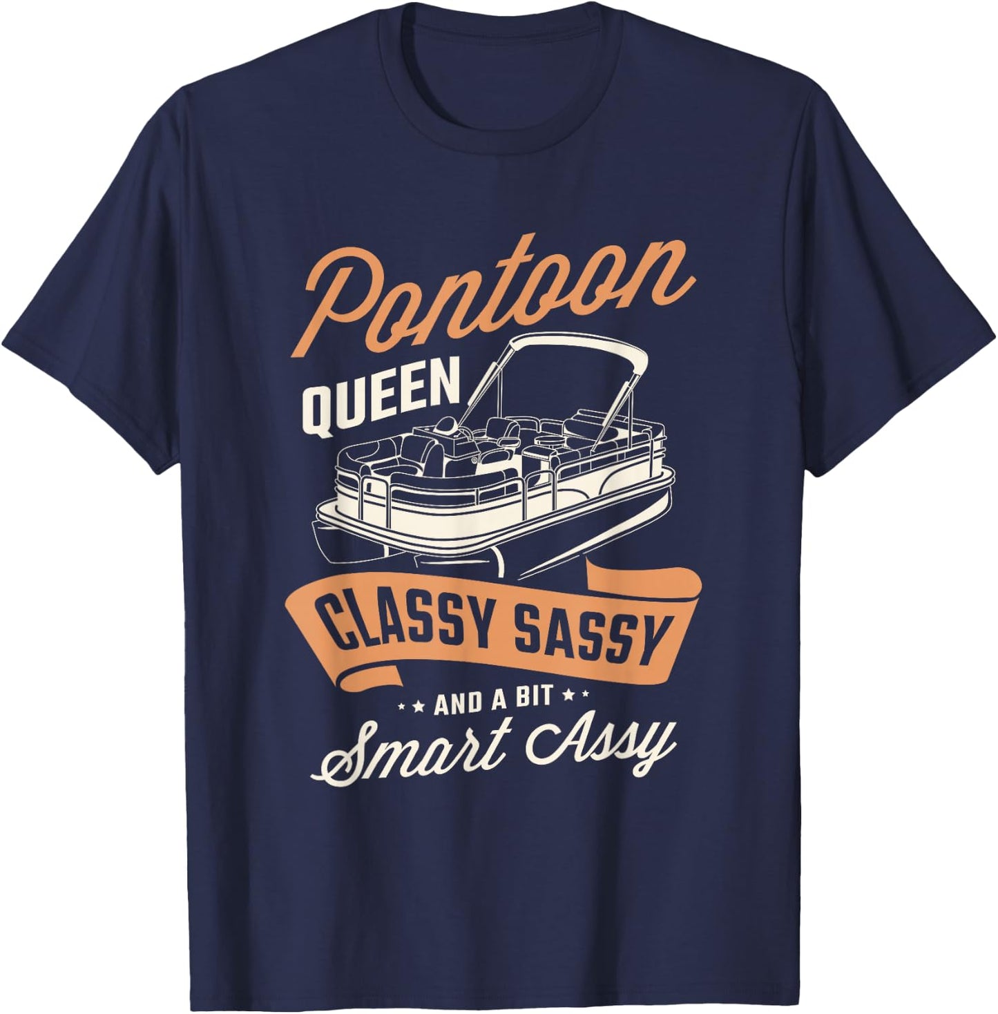 Pontoon queen classy sassy and a bit assy Pontoon boat Gifts T-Shirt - T-Shirt | Navy