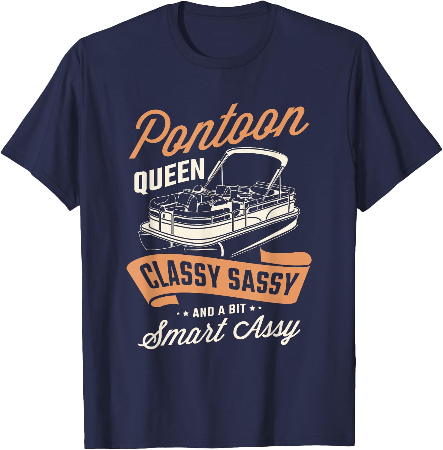 Pontoon queen classy sassy and a bit assy Pontoon boat Gifts T-Shirt - T-Shirt | Navy