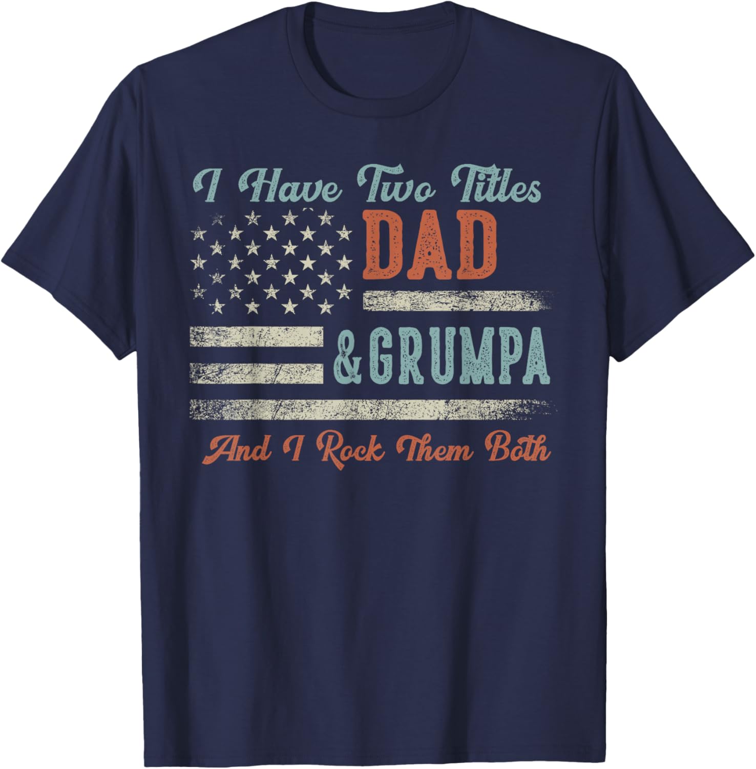I Have Two Titles Dad & Grumpa I Rock Them Both - Grumpa T-Shirt - T-Shirt | Navy