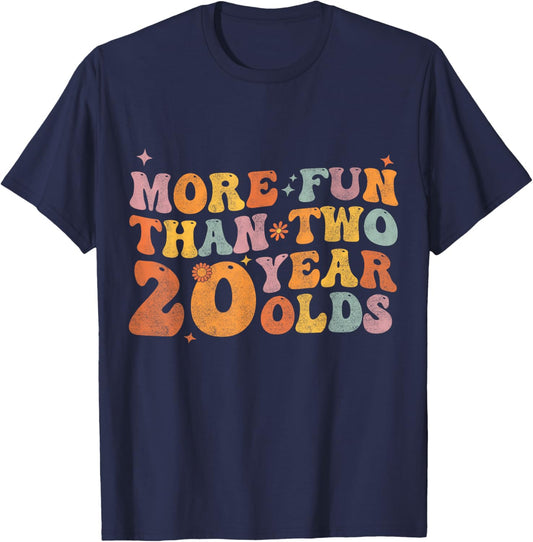More Fun Than Two 20 Year Olds Funny 40th Birthday Men Women T-Shirt - T-Shirt | Navy