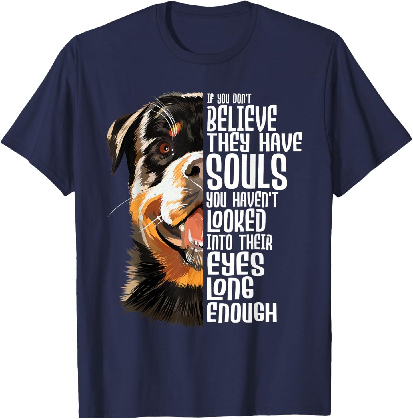 You Haven't Looked Into Their Eyes Long Enough - Rottweiler T-Shirt - T-Shirt | Navy