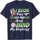 Travel Agent, I Book Trips Get Paid And Mind My Business T-Shirt - T-Shirt | Navy