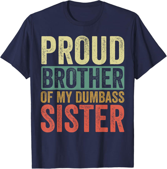 Proud Brother Of My Dumbass Sister T-Shirt - T-Shirt | Navy