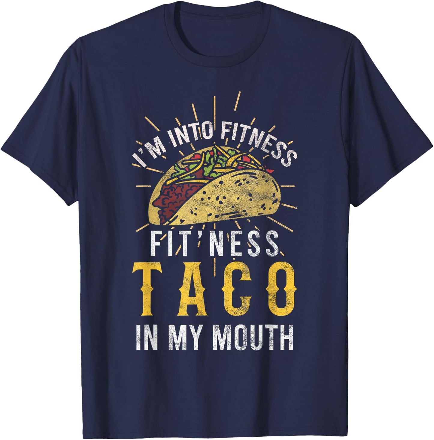 I'm Into Fitness Taco in My Mouth Gift a Taco Lover T-Shirt - T-Shirt | Navy