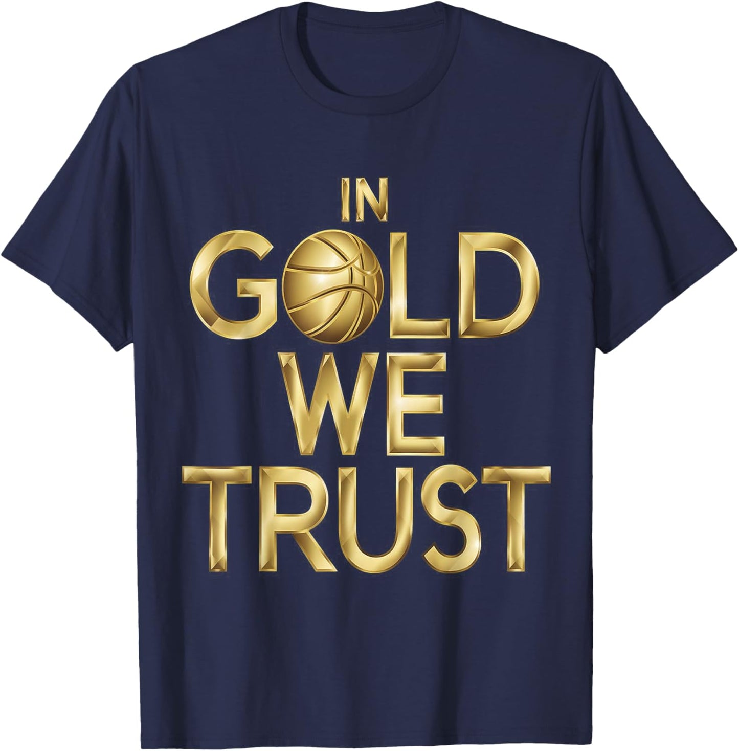 in Gold We Trust Basketball Fans Men Women Kids T-Shirt - T-Shirt | Navy