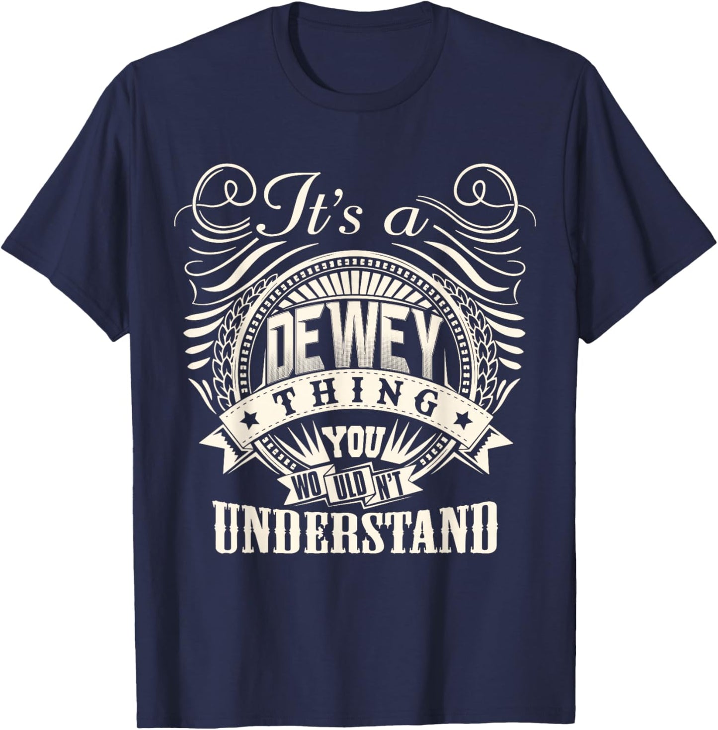 It's A DEWEY Thing You Wouldn't Understand DEWEY Family T-Shirt - T-Shirt | Navy