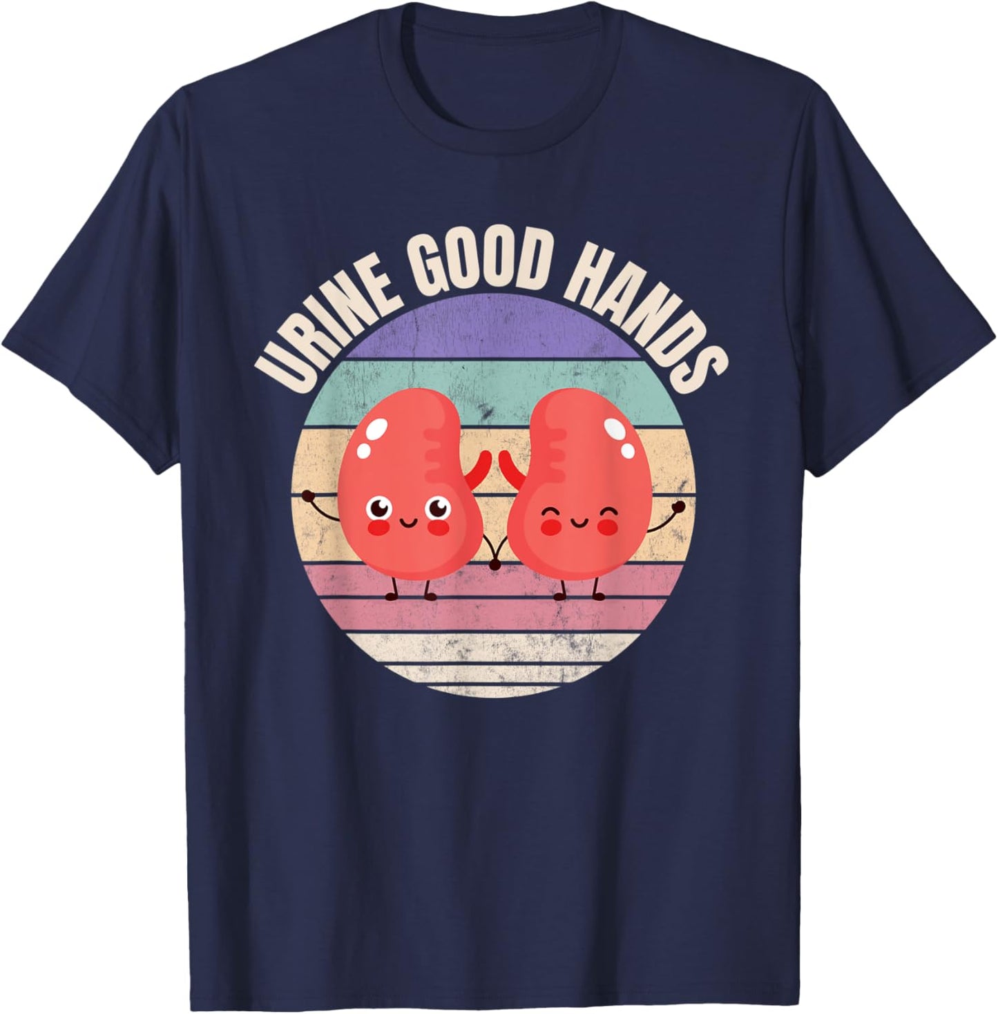 Dialysis Nurse, Urine Good Hands, Funny Kidneys T-Shirt - T-Shirt | Navy