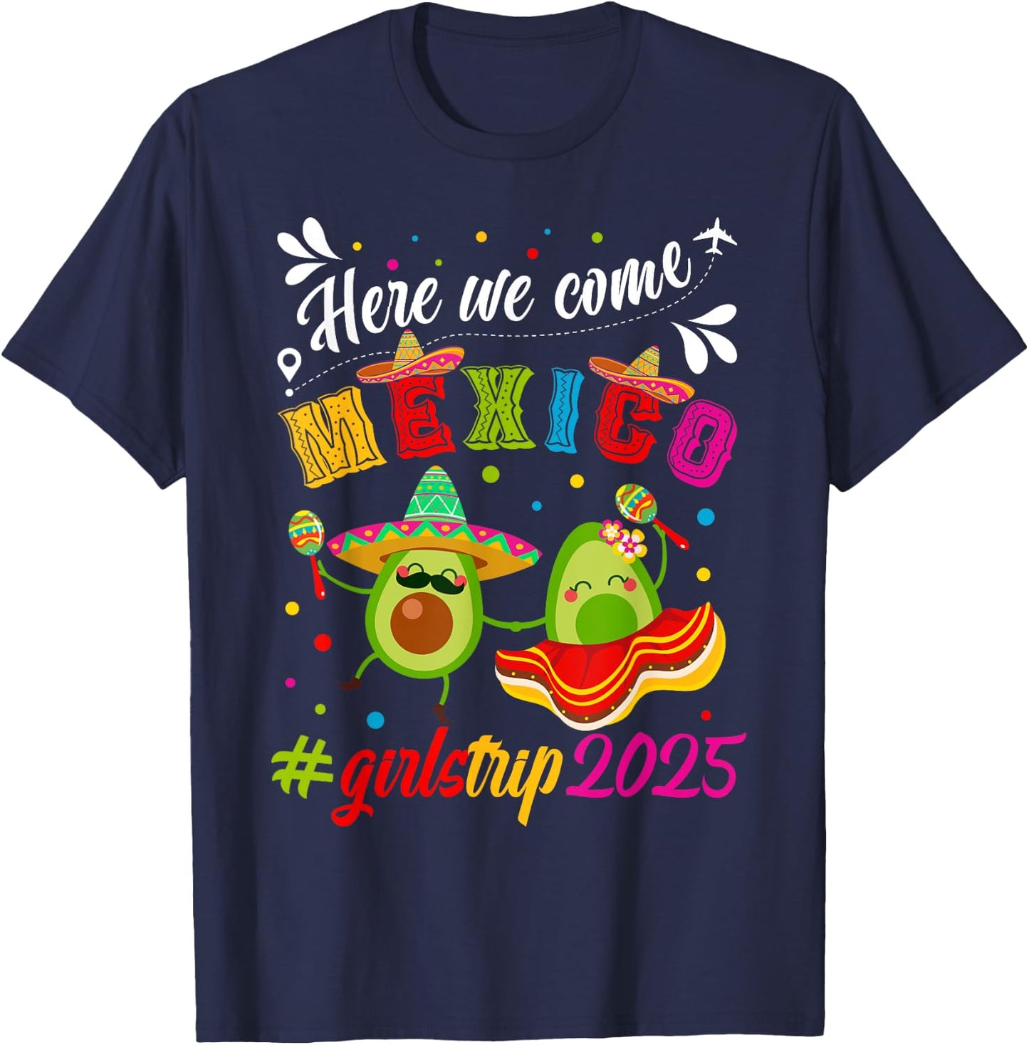 Here We Come Mexico Girls Trip 2025 Vacation Mexico Travel T-Shirt - T-Shirt | Navy