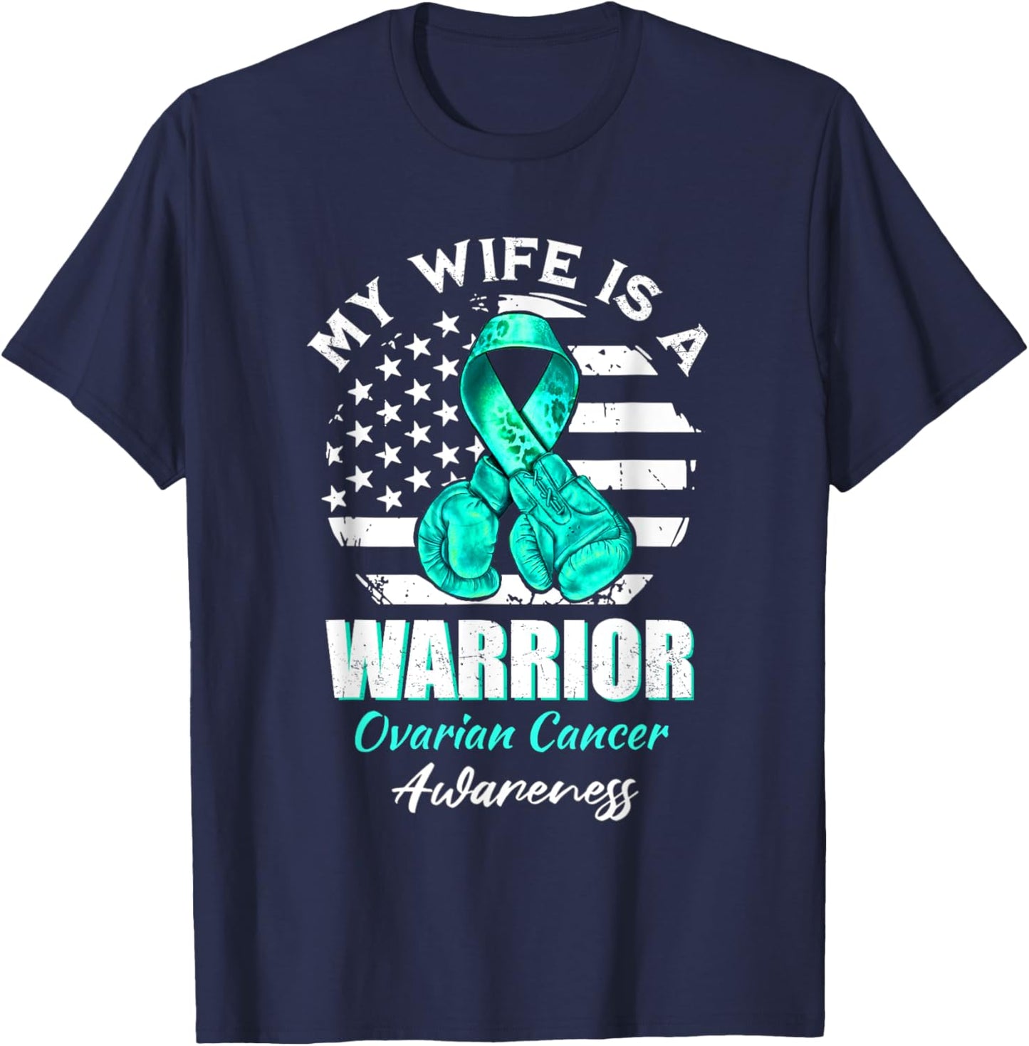Ovarian Cancer Awareness Teal Ribbon My Wife Is A Warrior T-Shirt - T-Shirt | Navy