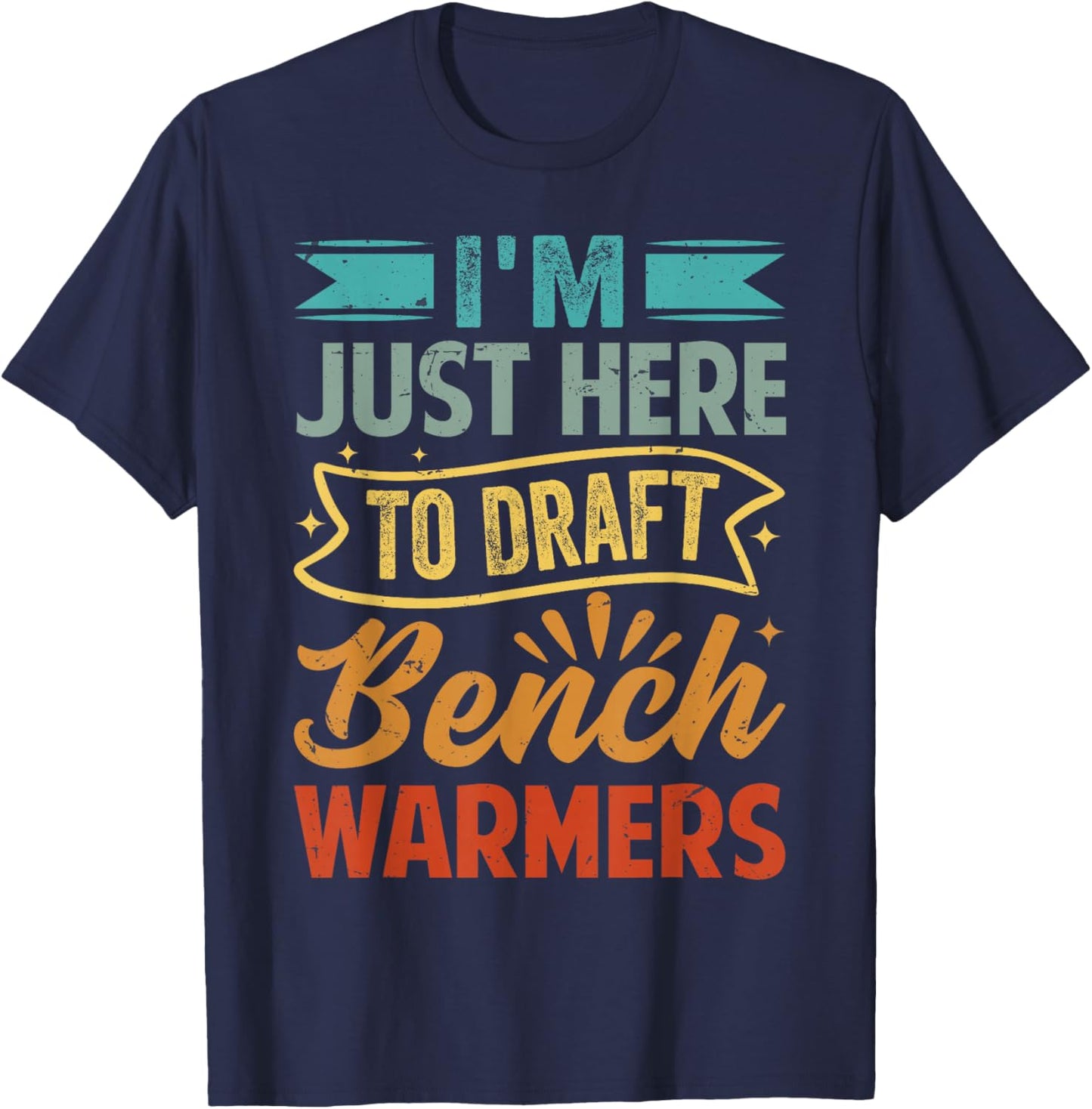 I'm Just Here To Draft Bench Warmers - Funny Coach T-Shirt - T-Shirt | Navy