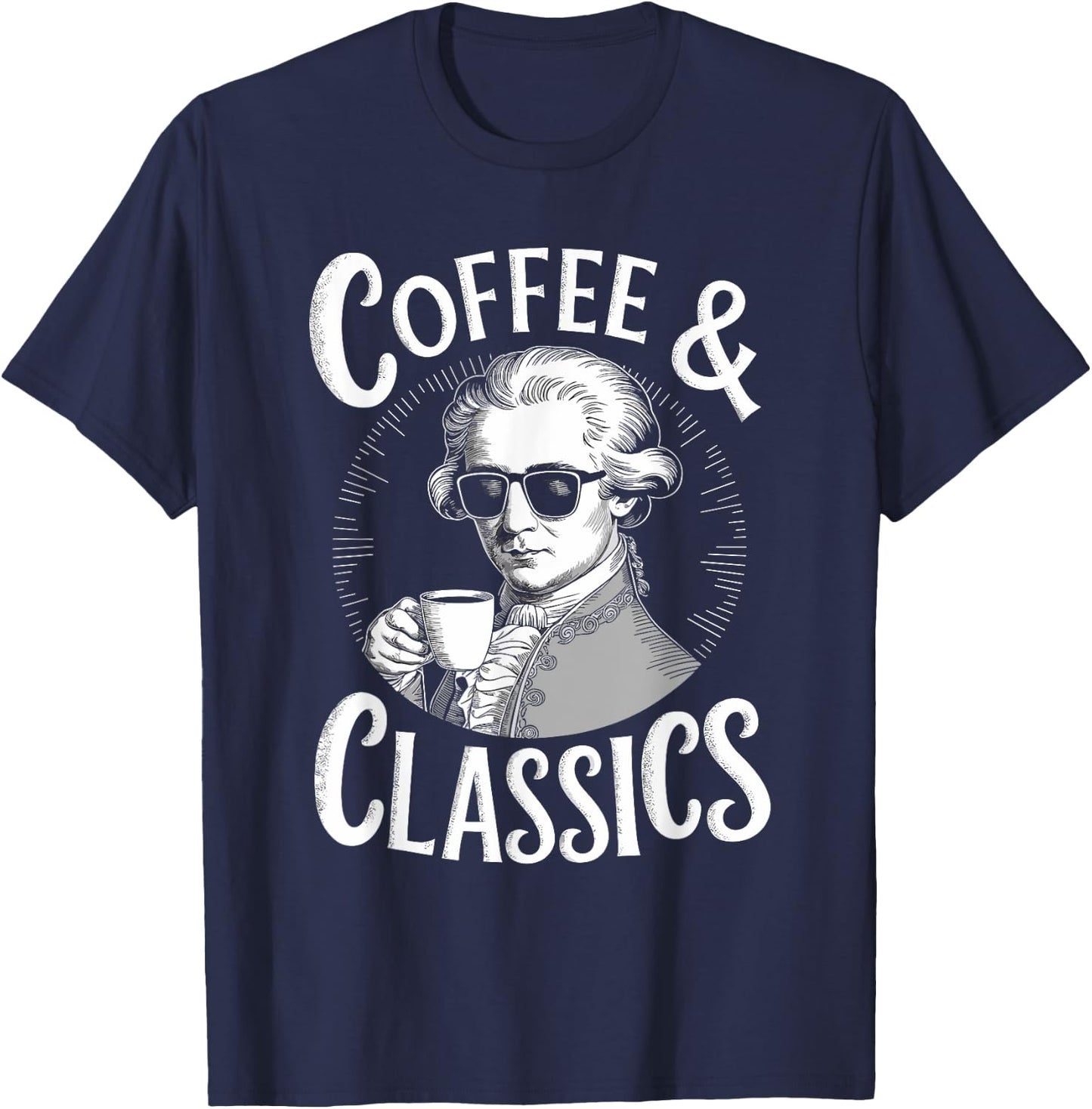 Wolfgang Amadeus Mozart Quote Coffee & Classical Music Lover T-Shirt - T-Shirt | Navy