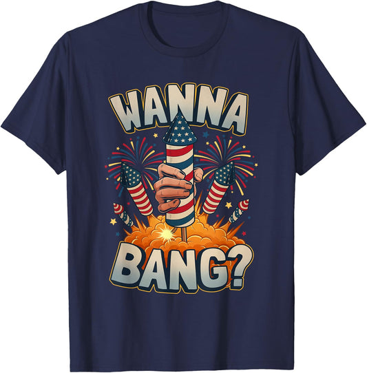 Funny Wanna Bang 4th of July Fireworks T-Shirt - T-Shirt | Navy