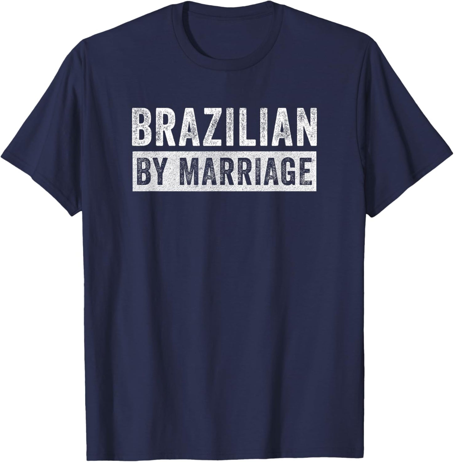 Brazilian By Marriage Brazil Funny Husband Wife T-Shirt - T-Shirt | Navy
