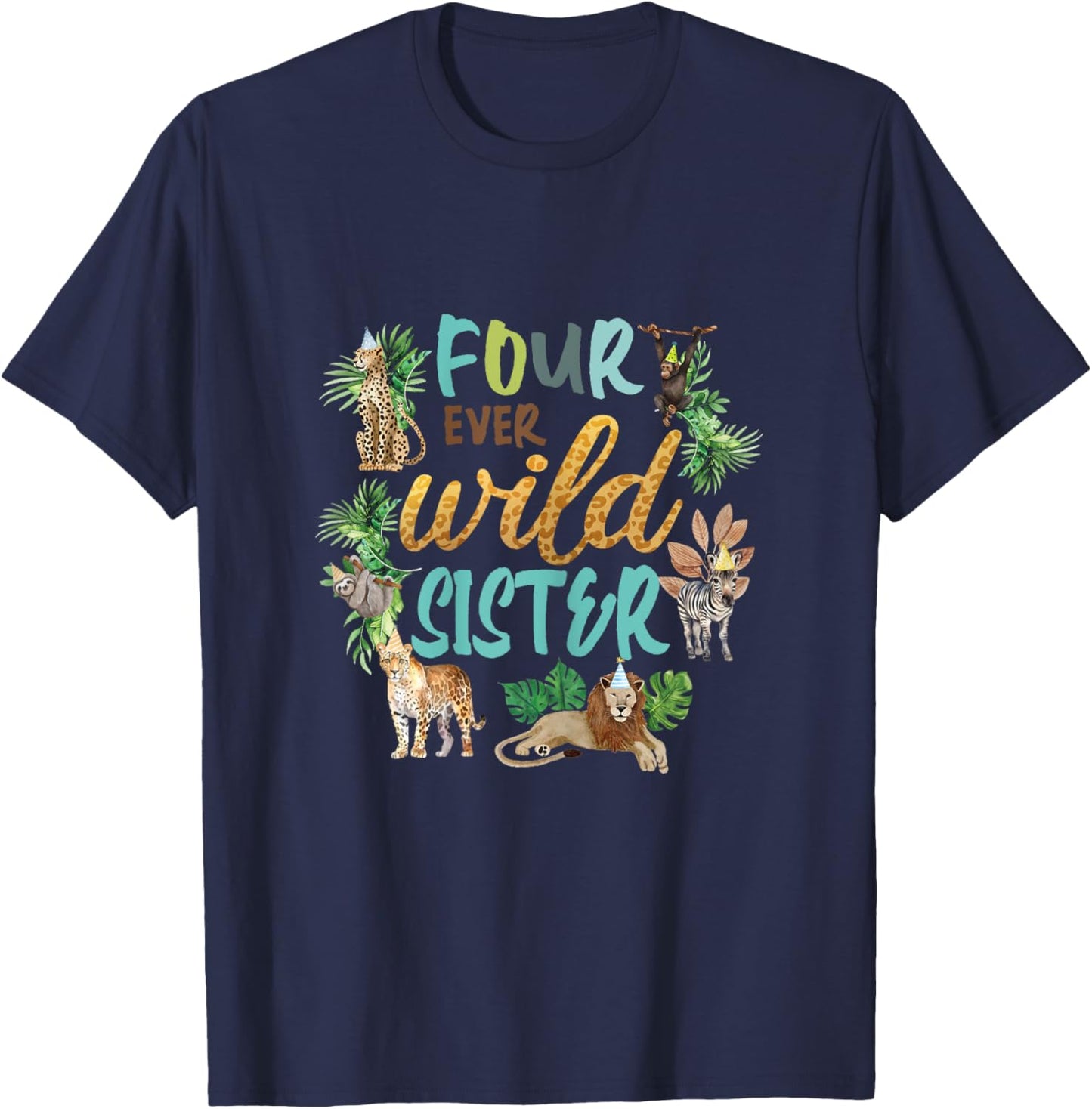 Sister Four Ever Wild 4th Birthday Boy Zoo Safari Jungle Sis T-Shirt - T-Shirt | Navy