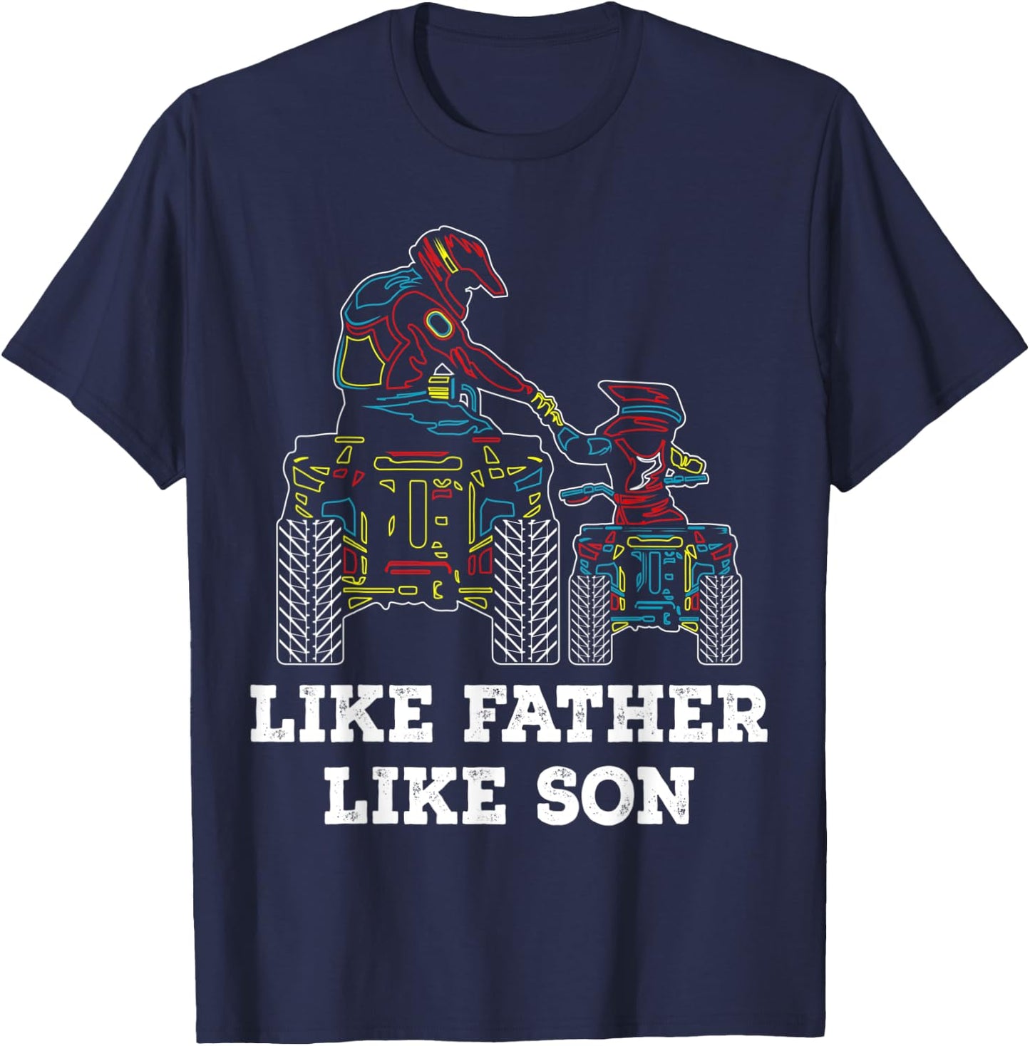 Quad Bike - Like Father Like Son ATV Four Wheeler Gift T-Shirt - T-Shirt | Navy