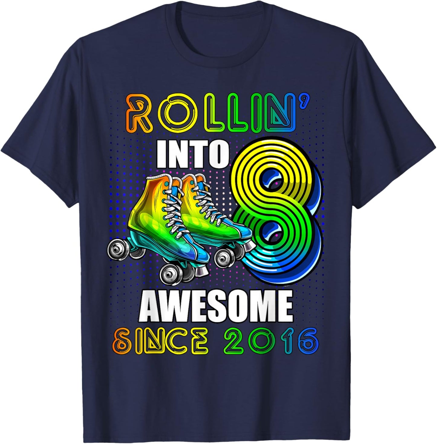 Roller Skating 8th Birthday Boys Rollin into 8 Awesome 2016 T-Shirt - T-Shirt | Navy