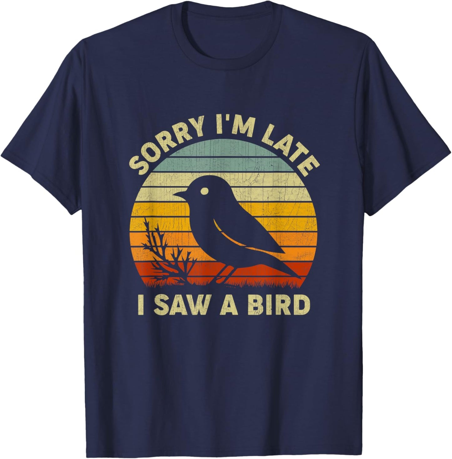 Bird Lover Men Women Boys Girls Sorry I'm Late I Saw A Bird T-Shirt - T-Shirt | Navy