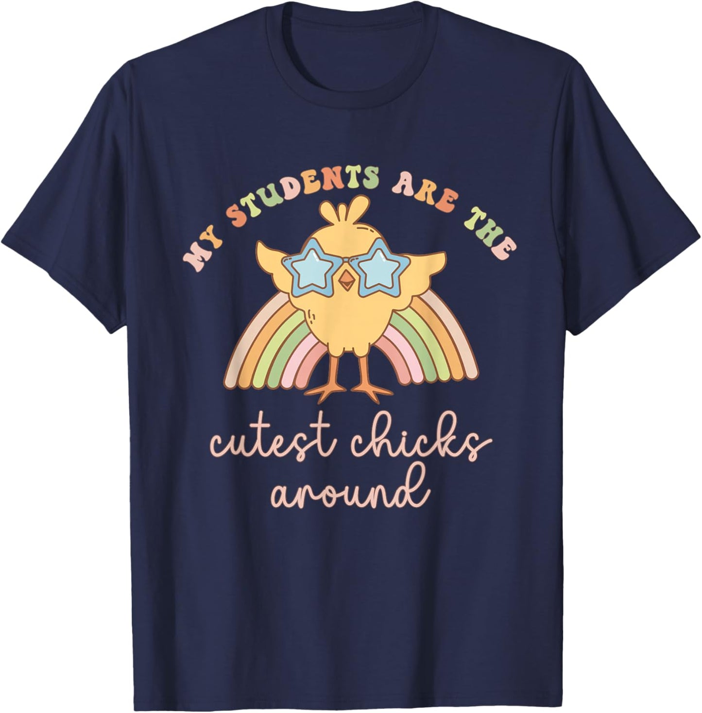 Women My Students Are The Cutest Chick Around Easter Teacher T-Shirt - T-Shirt | Navy