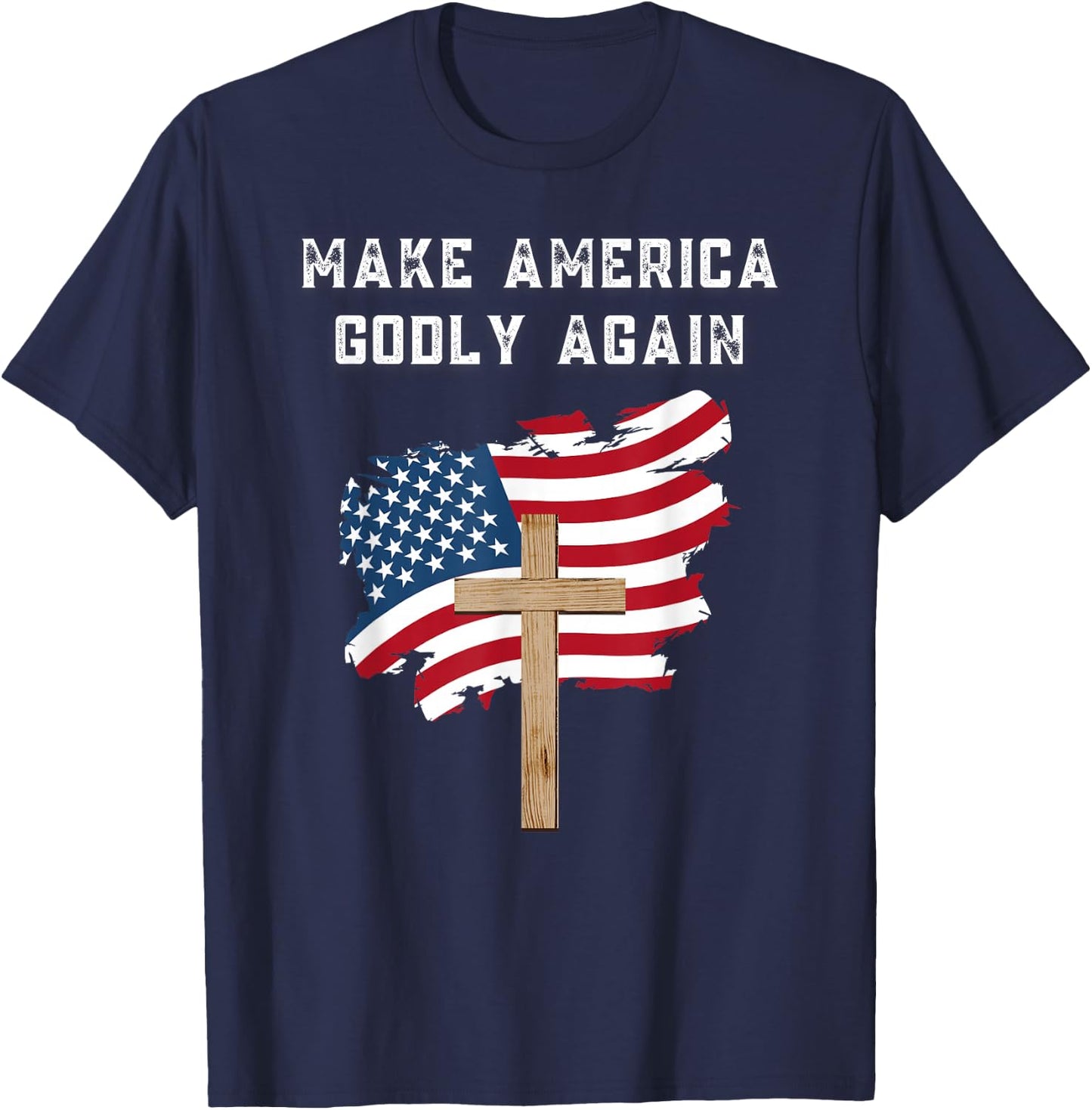 Make America Godly Again for Patriotic Christians T-Shirt - T-Shirt | Navy