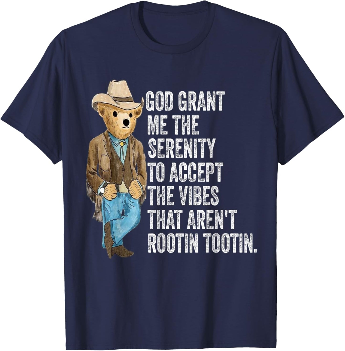 God grant me serenity to accept vibes Aren't Rootin Tootin T-Shirt - T-Shirt | Navy