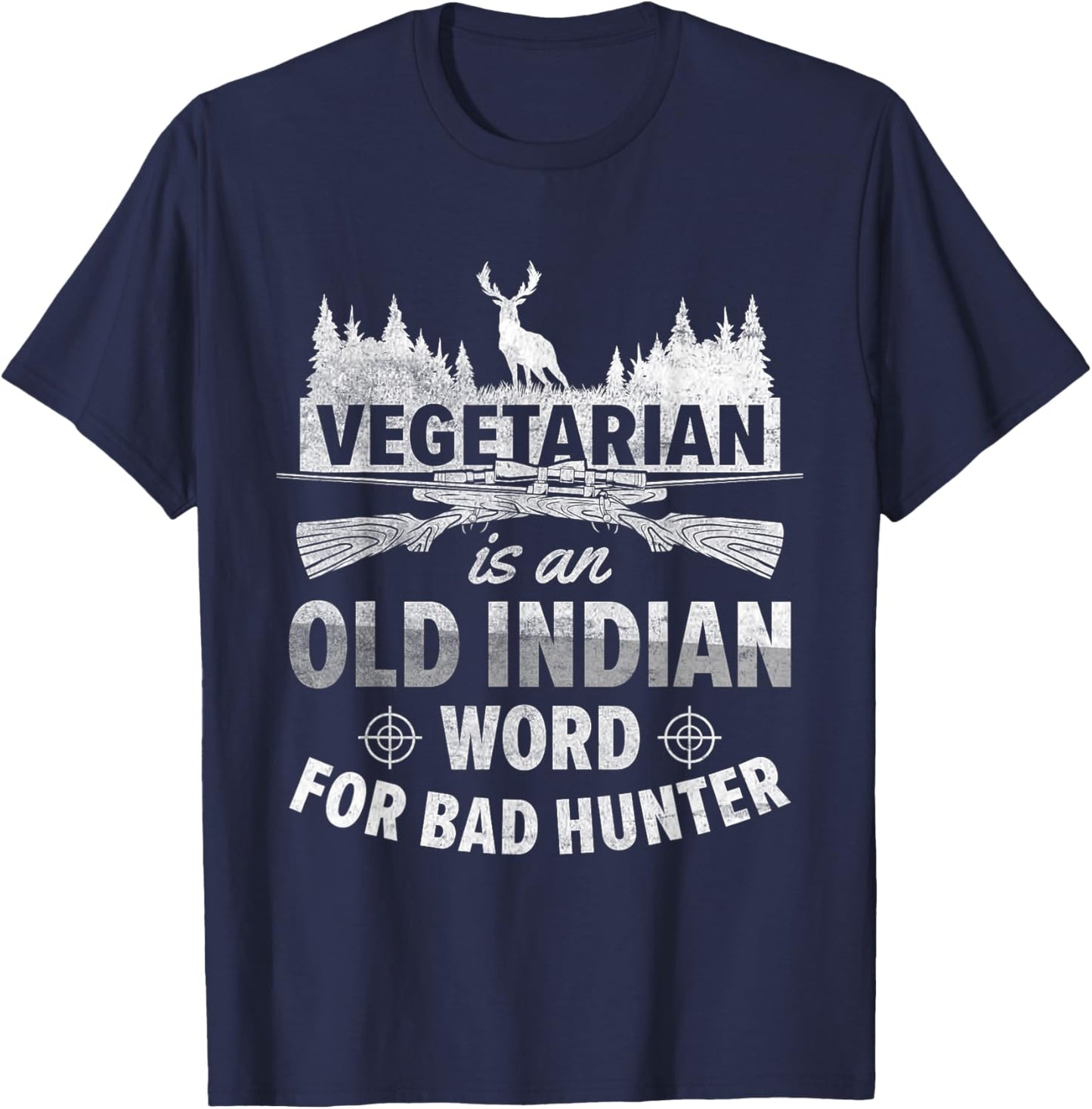 Vegetarian Is An Old Indian Word For Bad Hunter | Hunting T-Shirt - T-Shirt | Navy