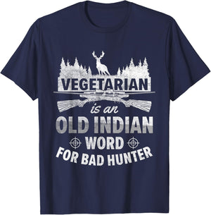 Vegetarian Is An Old Indian Word For Bad Hunter | Hunting T-Shirt - T-Shirt | Navy
