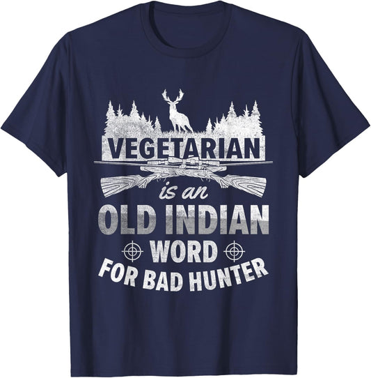 Vegetarian Is An Old Indian Word For Bad Hunter | Hunting T-Shirt - T-Shirt | Navy