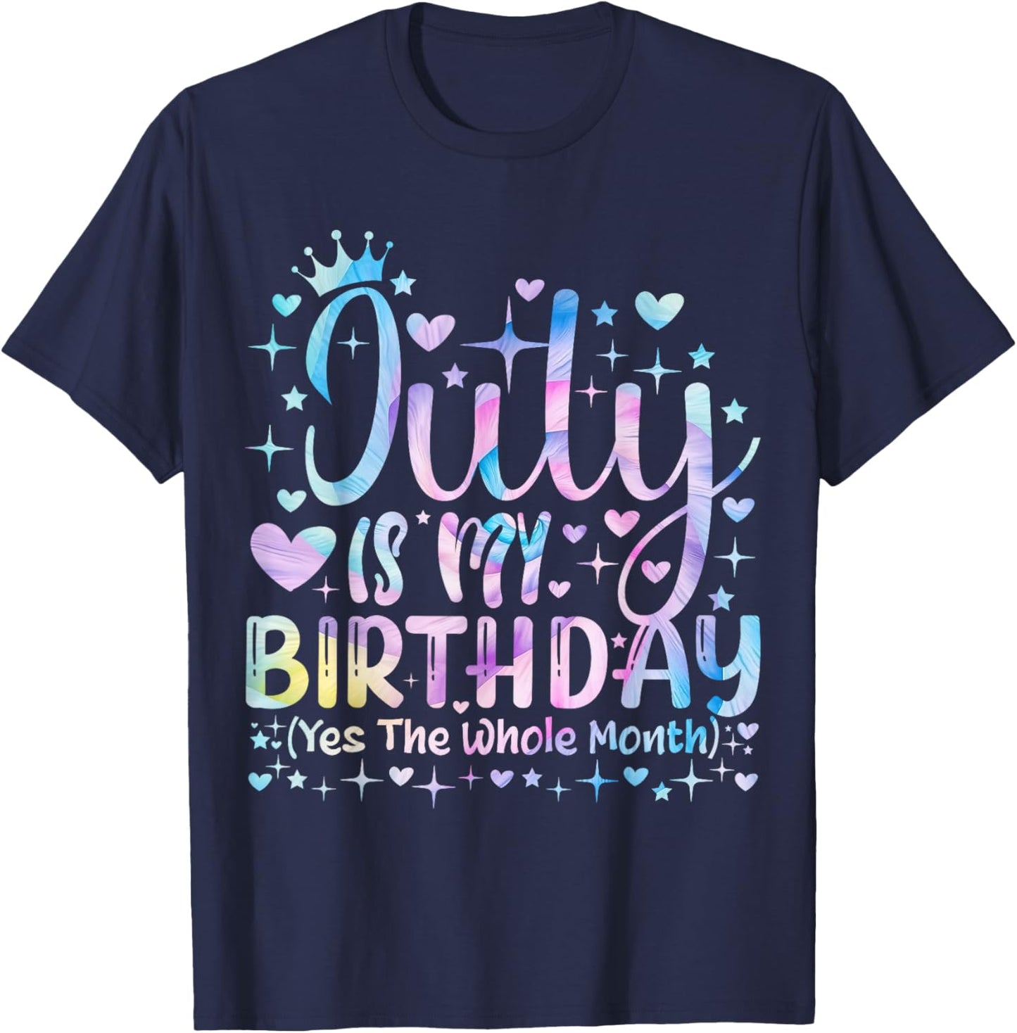 Tie dye July Is My Birthday Yes The Whole Month Funny Girl T-Shirt - T-Shirt | Navy