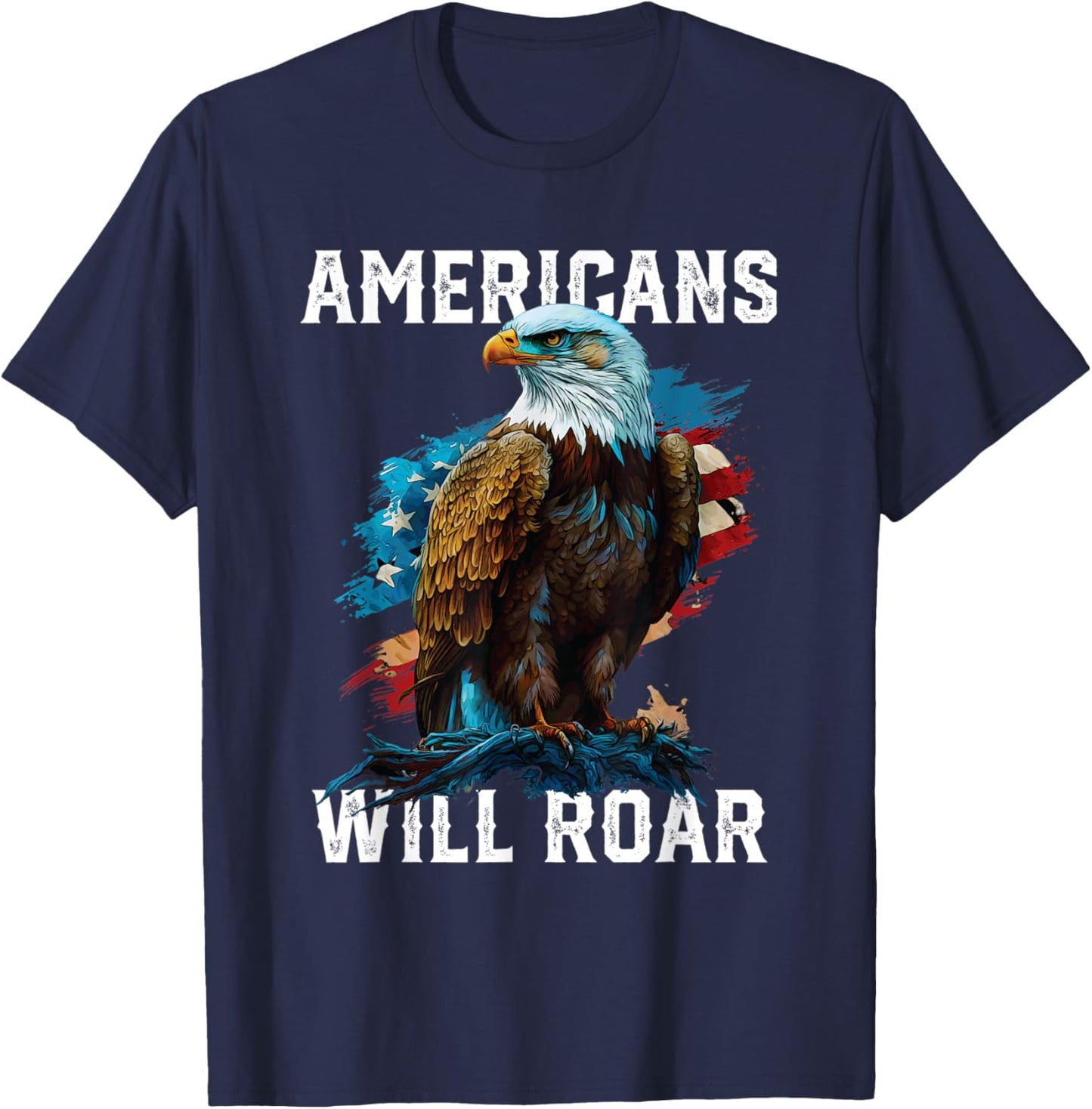 Americans Will Roar American Bald Eagle America 4th Of July Men T-Shirt - T-Shirt | Navy