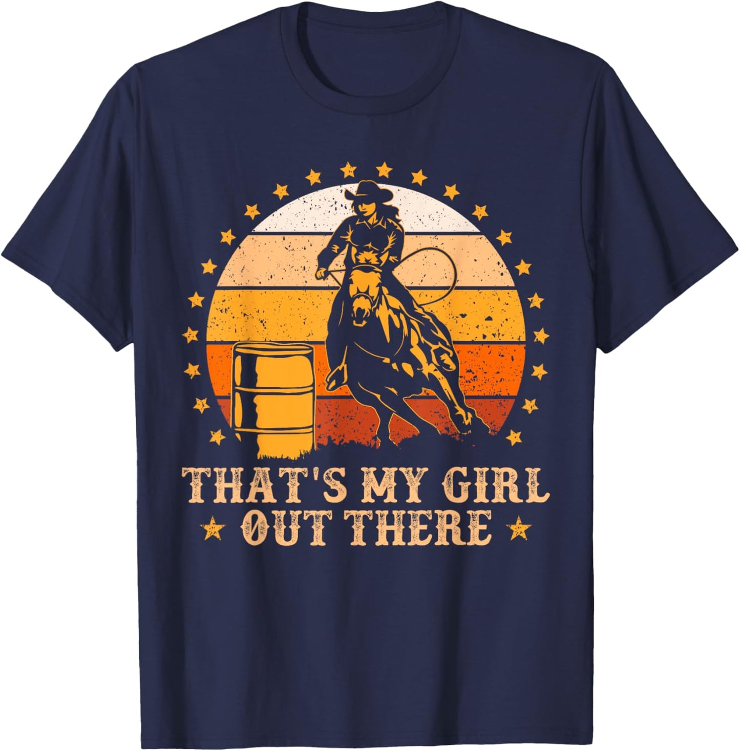 That's My Girl Out There Vintage Barrel Racing Rodeo Dad Mom T-Shirt - T-Shirt | Navy