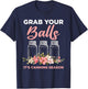 Grab Your Balls It's Canning Season Funny Saying Gag Joke T-Shirt - T-Shirt | Navy