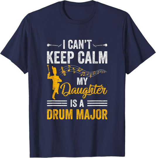 Daughter Drum Major Mom Dad Funny Keep Calm Marching Band T-Shirt - T-Shirt | Navy