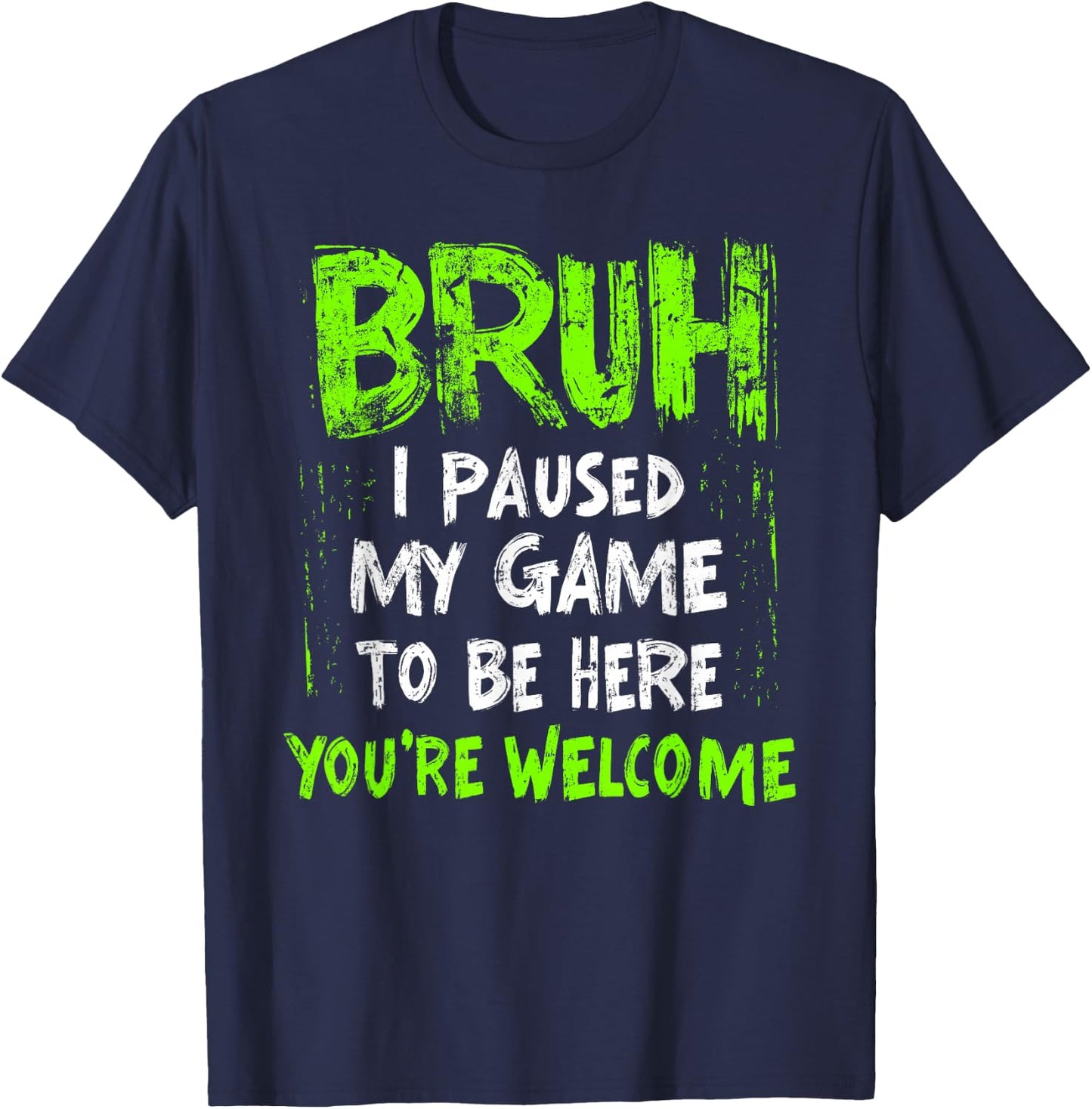 Funny Video Gamer Bruh I Paused My Game Teen Boys Gaming T-Shirt - T-Shirt | Navy
