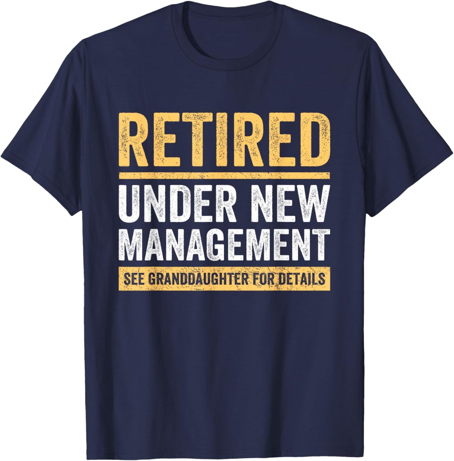 Retired Under New Management Granddaughter Grandma Grandpa T-Shirt - T-Shirt | Navy