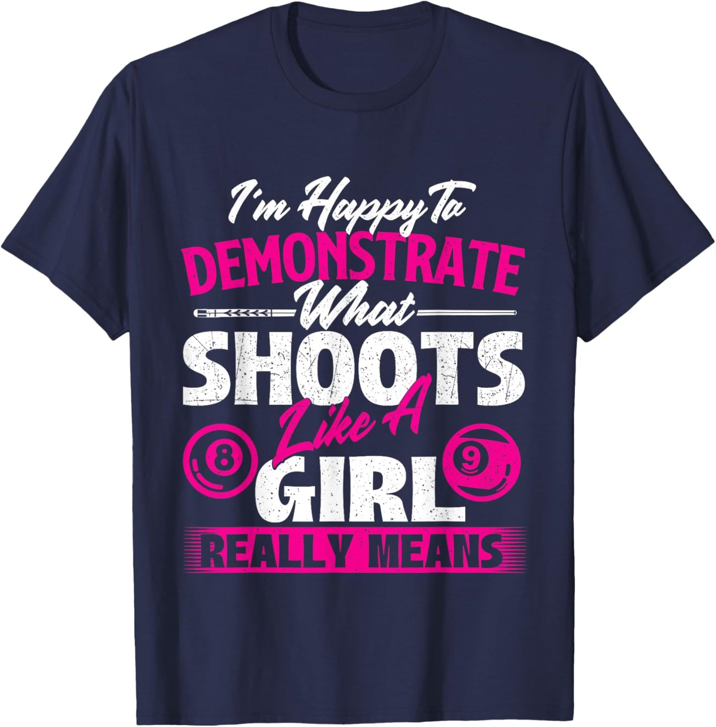 I'm Happy To Demonstrate - Billiards Girl Pool Player T-Shirt - T-Shirt | Navy