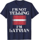I'm Not Yelling I'm Latvian Funny Latvian Pride T-Shirt - T-Shirt | Navy