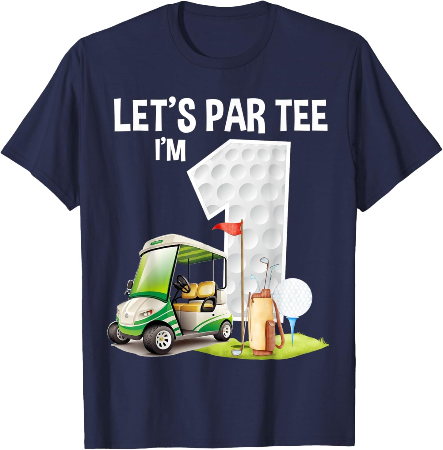 Let's Par I'm 1 1st Birthday Party Golf Birthday Golfer T-Shirt - T-Shirt | Navy