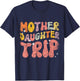 Mother Daughter Trip Daughters Mom Matching Mother Daughter T-Shirt - T-Shirt | Navy