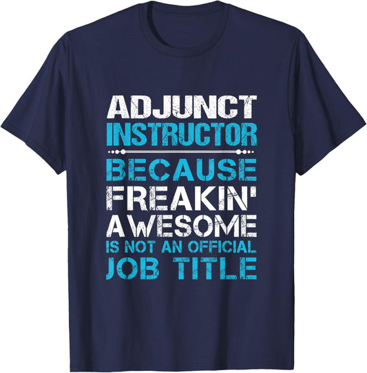 Adjunct Instructor - Freaking Awesome T-Shirt - T-Shirt | Navy